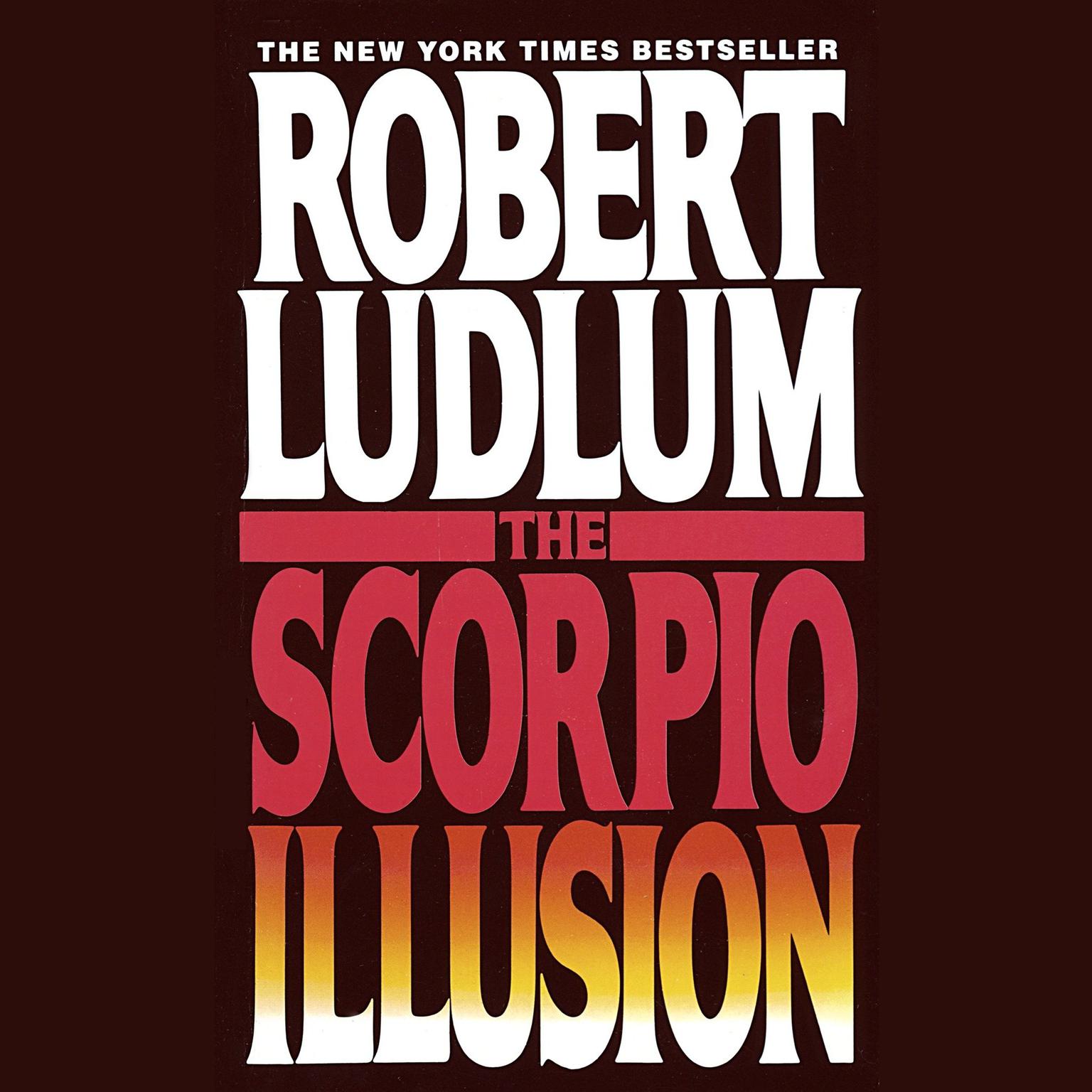 The Scorpio Illusion (Abridged): A Novel Audiobook, by Robert Ludlum