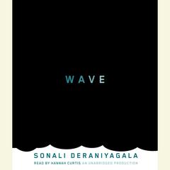 Wave: A Memoir Audiobook, by Sonali Deraniyagala