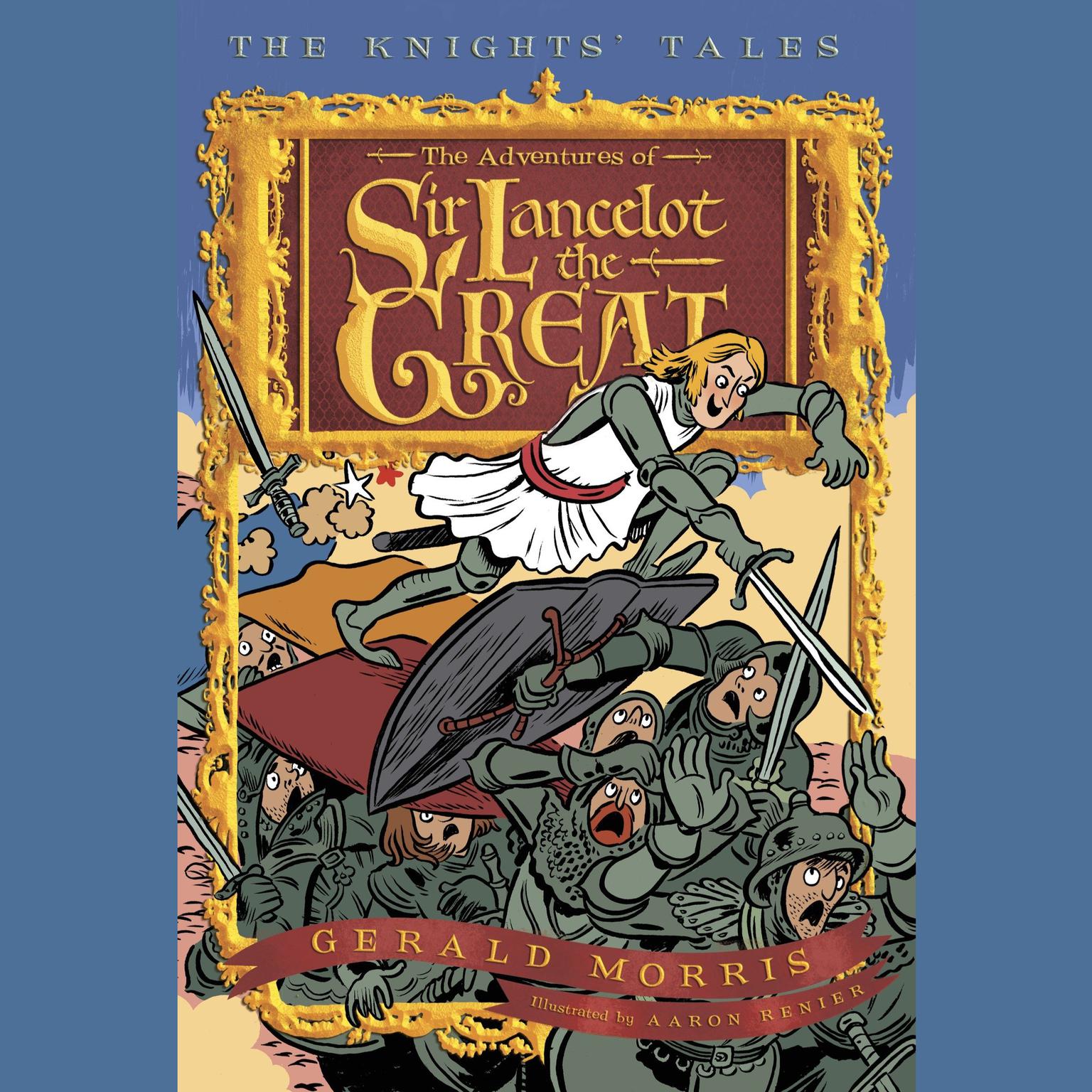 The Adventures of Sir Lancelot the Great: The Knights Tales Book 1 Audiobook, by Gerald Morris