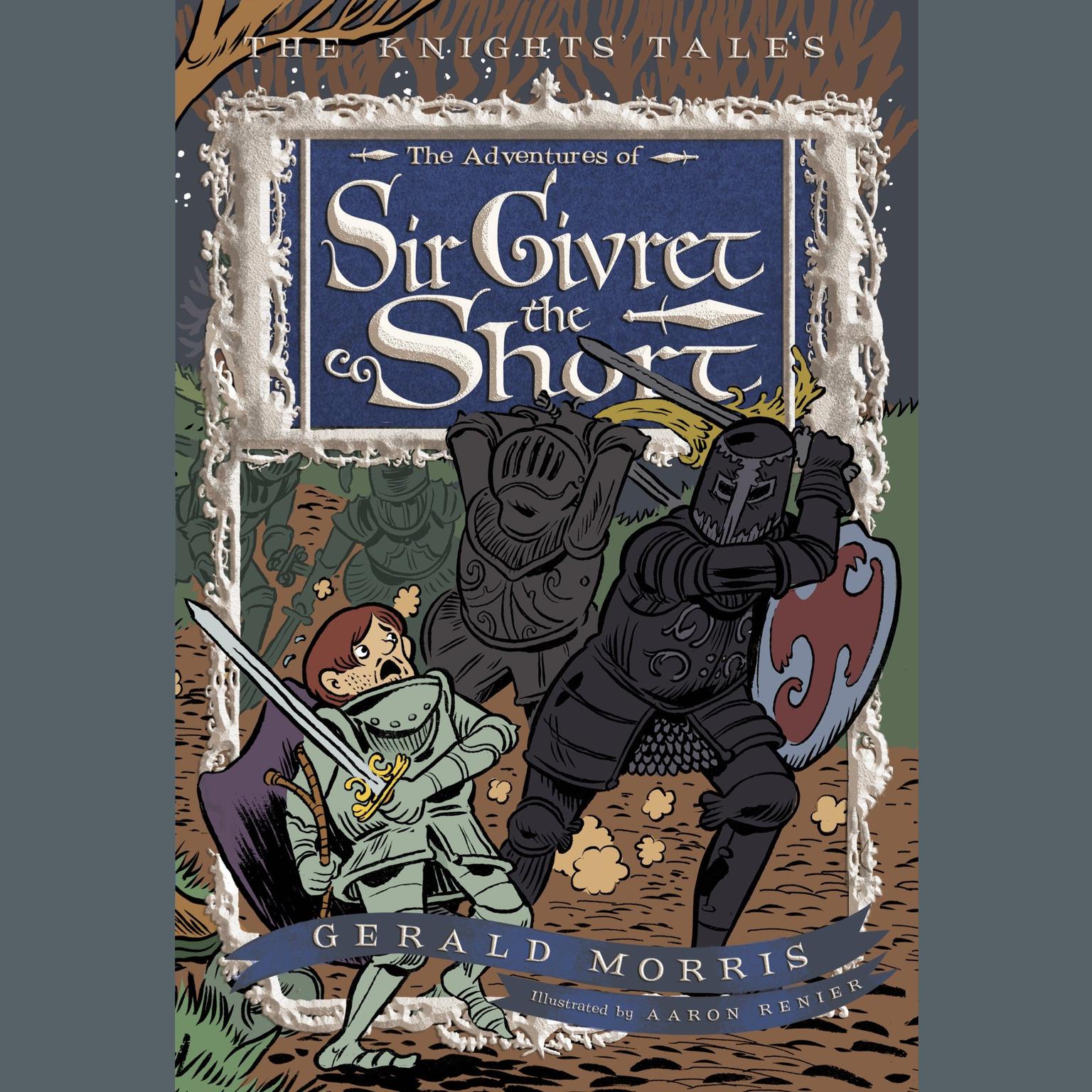 The Adventures of Sir Givret the Short: The Knights Tales Book 2 Audiobook, by Gerald Morris