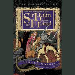 The Adventures of Sir Balin the Ill-Fated: The Knights' Tales Book 4 Audiobook, by Gerald Morris