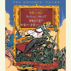 The Knights Tales Collection: Book 1: Sir Lancelot the Great; Book 2: Sir Givret the Short; Book 3: Sir Gawain the True; Book 4: Sir Balin the Ill-Fated Audiobook, by Gerald Morris