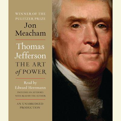 Thomas Jefferson: The Art of Power Audiobook, by Jon Meacham
