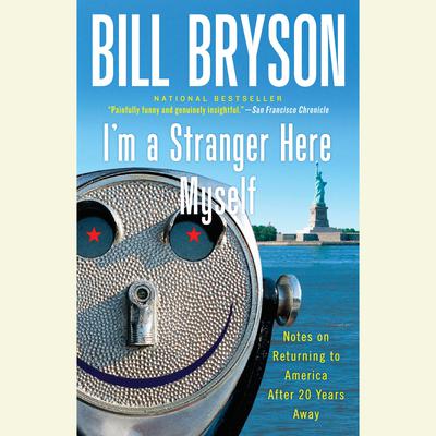 Im a Stranger Here Myself: Notes on Returning to America After 20 Years Away Audiobook, by Bill Bryson