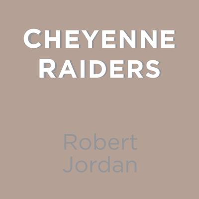 Cheyenne Raiders Audiobook, by Robert Jordan
