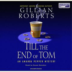 Till the End of Tom Audiobook, by Gillian Roberts