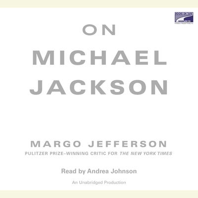 On Michael Jackson Audiobook, by Margo Jefferson