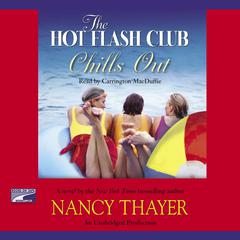 The Hot Flash Club Chills Out: A Novel Audiobook, by Nancy Thayer
