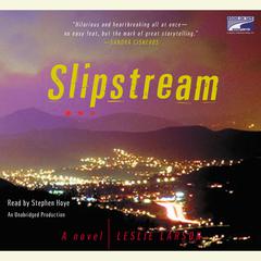 Slipstream: A Novel Audiobook, by Leslie Larson