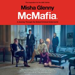 McMafia: A Journey Through the Global Criminal Underworld Audiobook, by Misha Glenny