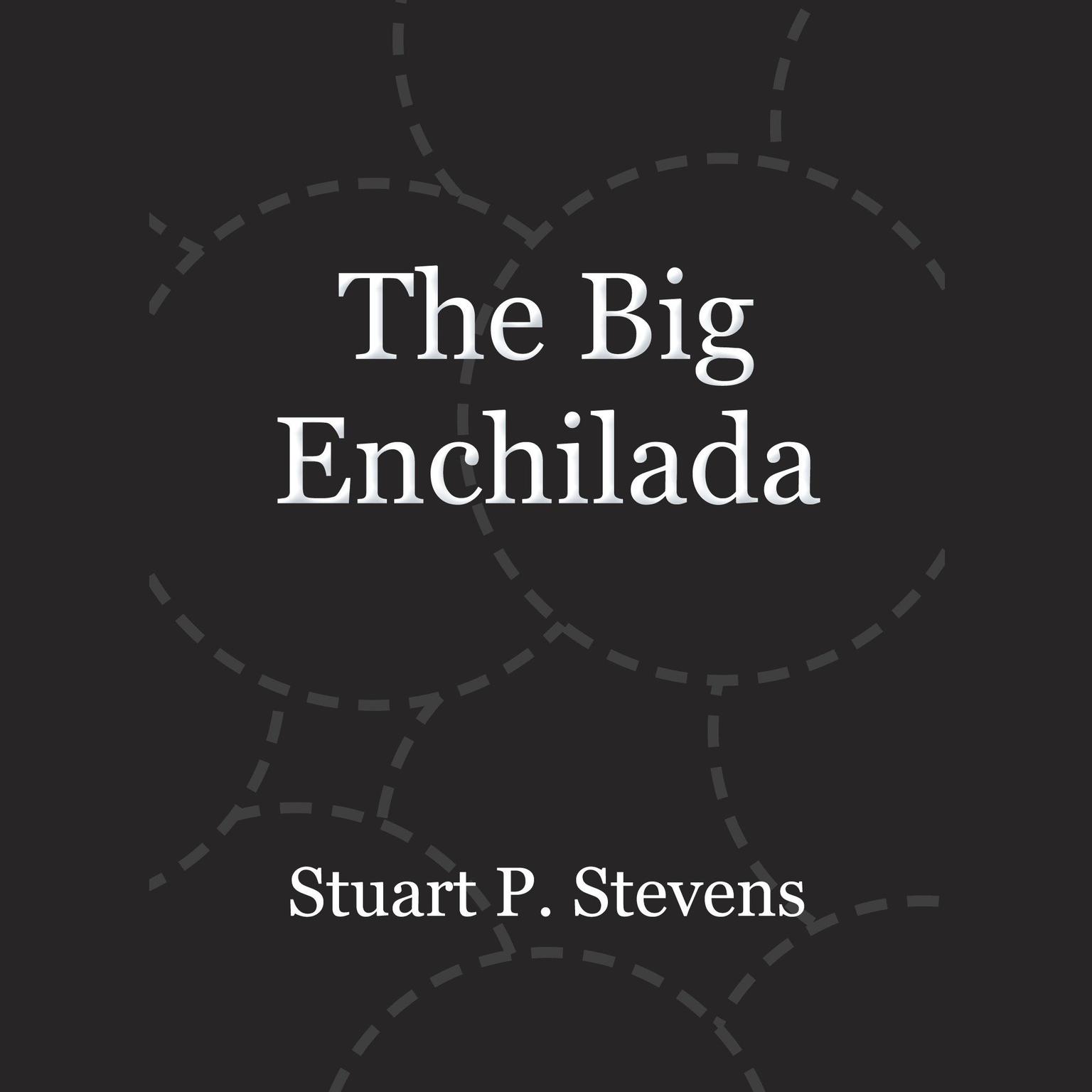 The Big Enchilada Audiobook, by Stuart  Stevens