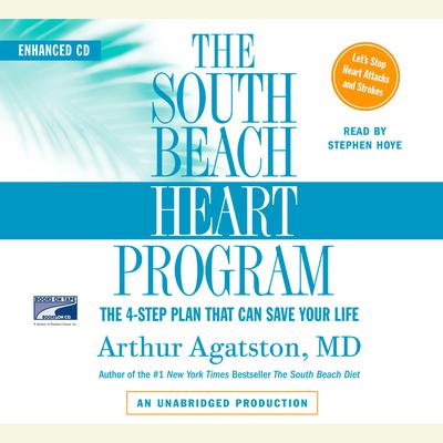 The South Beach Heart Program: The 4-Step Plan that Can Save Your Life Audiobook, by Arthur S. Agatston