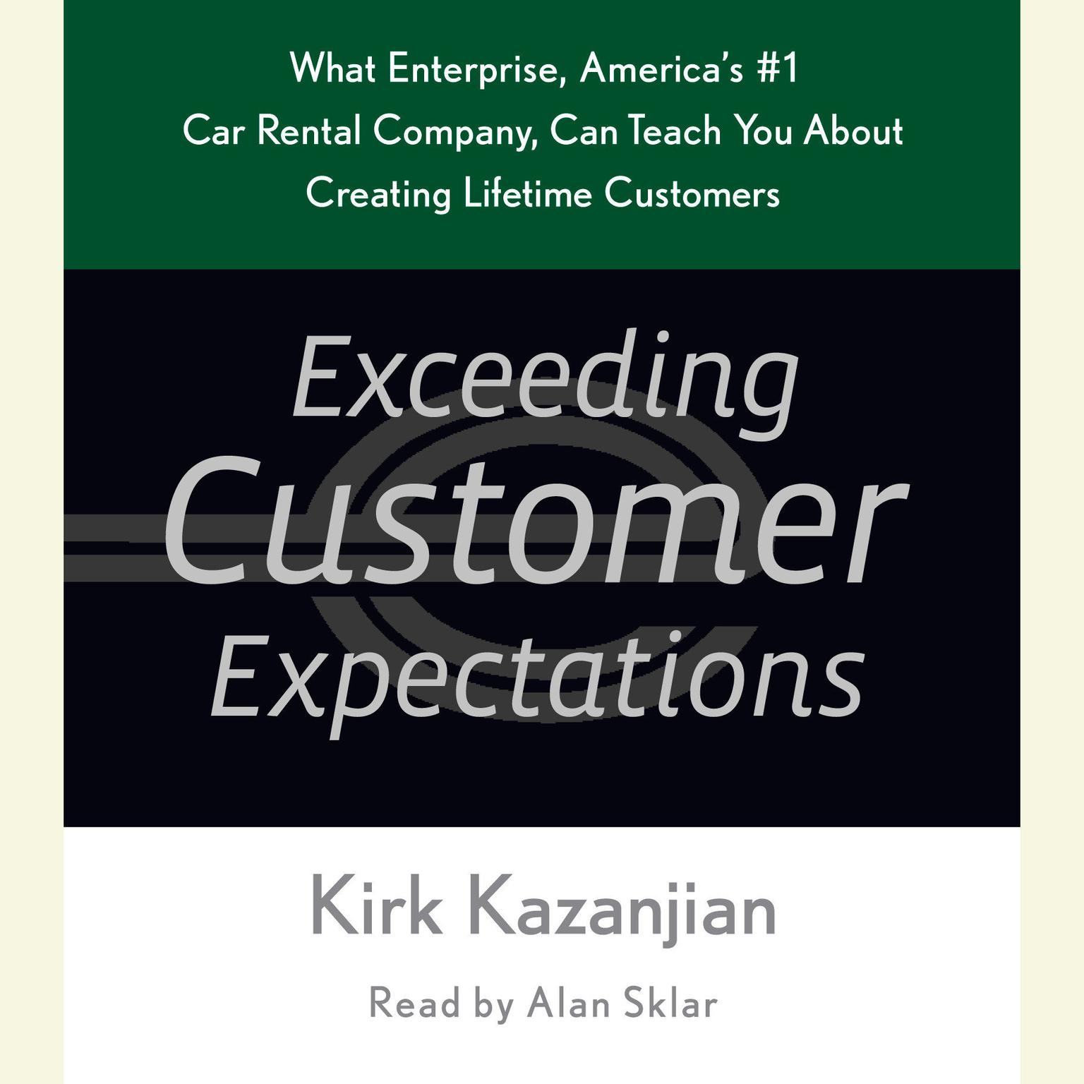 Exceeding Customer Expectations: What Enterprise, America’s #1 Car Rental Company, Can Teach You About Creating Lifetime Customers Audiobook