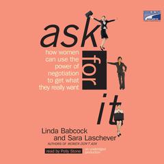 Ask for It: How Women can Use the Power of Negotiation to Get What They Really Want Audiobook, by Linda Babcock