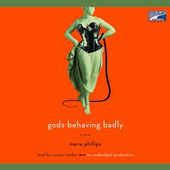 Gods Behaving Badly Audiobook, by Marie Phillips