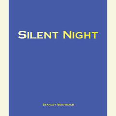 Silent Night: The Story of the World War I Christmas Truce Audiobook, by Stanley Weintraub