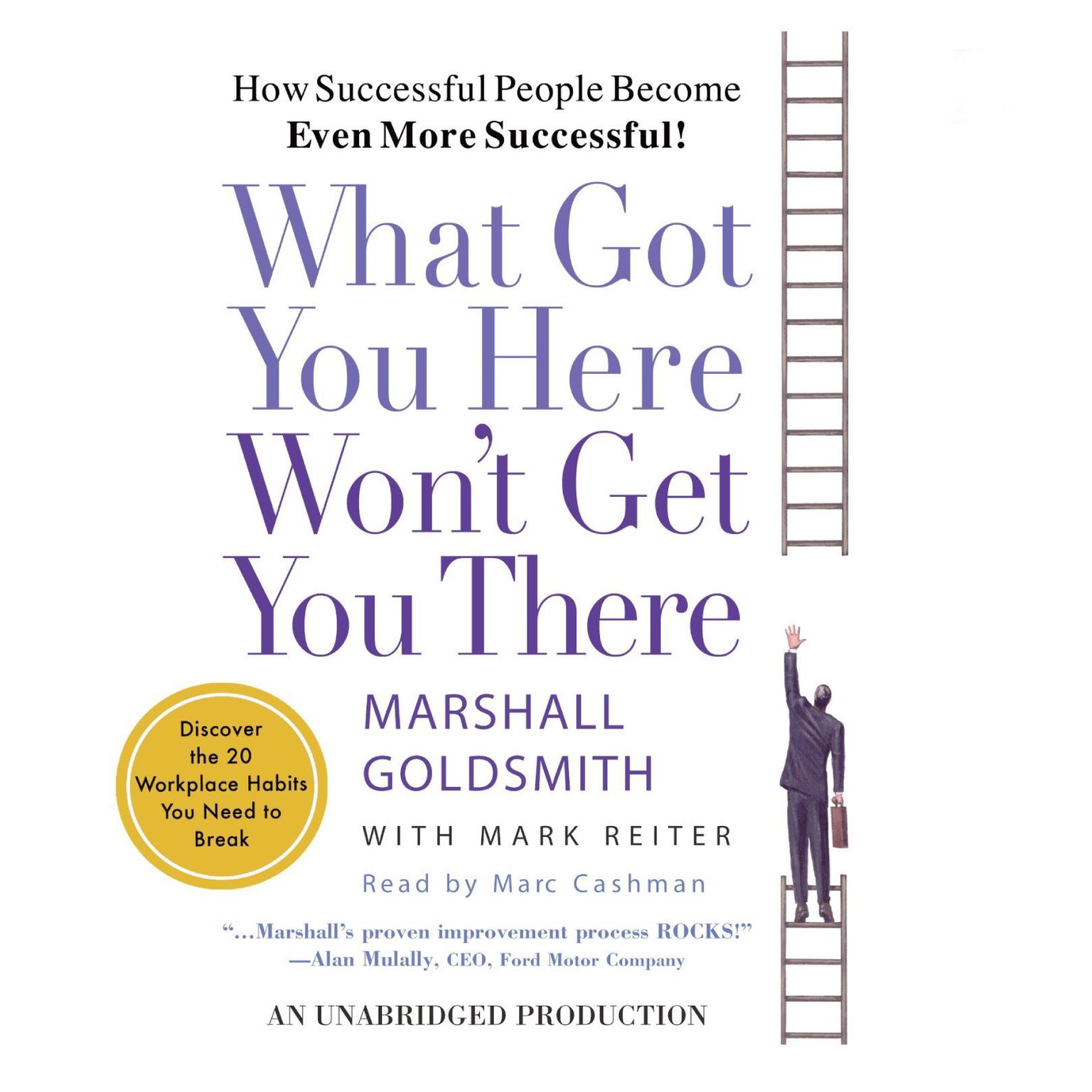 What Got You Here Wont Get You There: How Successful People Become Even More Successful Audiobook, by Marshall Goldsmith