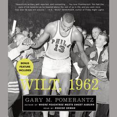 Wilt, 1962: The Night of 100 Points and the Dawn of a New Era Audiobook, by Gary M. Pomerantz