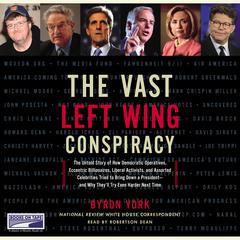 The Vast Left Wing Conspiracy Audiobook, by Byron York