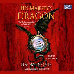 His Majestys Dragon Audiobook, by Naomi Novik