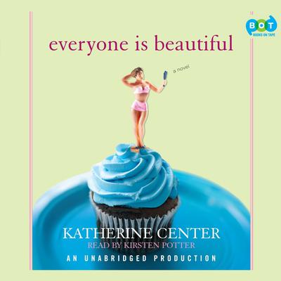 Everyone is Beautiful: A Novel Audiobook, by Katherine Center