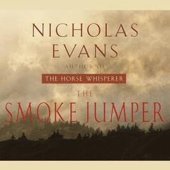 The Smoke Jumper: A Novel Audibook, by Nicholas Evans