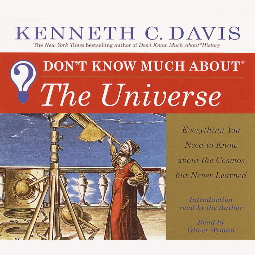 Dont Know Much About the Universe: Everything You Need to Know About the Cosmos But Never Learned Audiobook, by Kenneth C. Davis