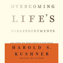 Overcoming Life's Disappointments Audiobook, by Harold S. Kushner