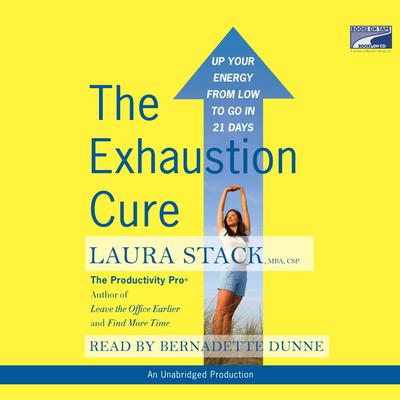 The Exhaustion Cure: Up Your Energy from Low to Go in 21 Days Audiobook, by Laura Stack