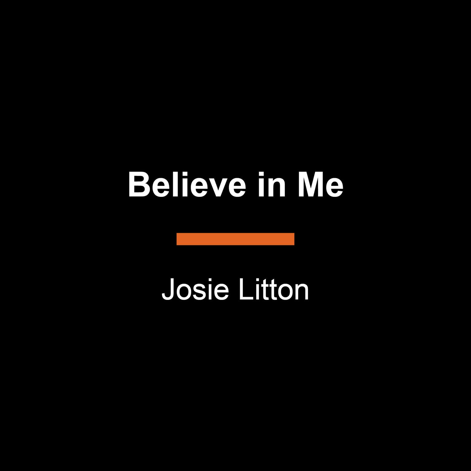 Believe in Me Audiobook, by Josie Litton