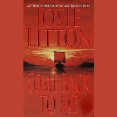 Come Back to Me: A Novel Audiobook, by Josie Litton
