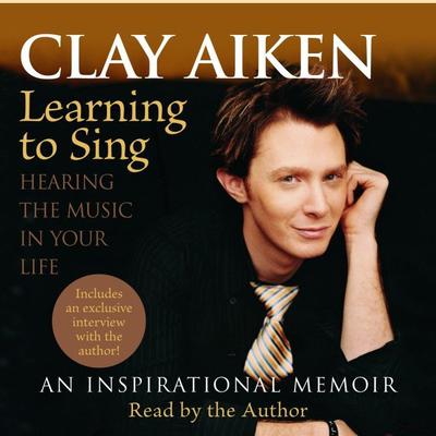 Learning to Sing: Hearing the Music in Your Life Audiobook, by Clay Aiken