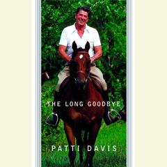 The Long Goodbye: A Memoir Audiobook, by Patti Davis