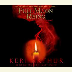 Full Moon Rising Audiobook, by Keri Arthur