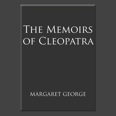 The Memoirs of Cleopatra Audiobook, by Margaret George