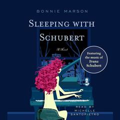 Sleeping with Schubert: A Novel Audiobook, by Bonnie Marson