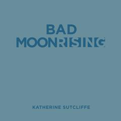 Bad Moon Rising Audiobook, by Katherine Sutcliffe