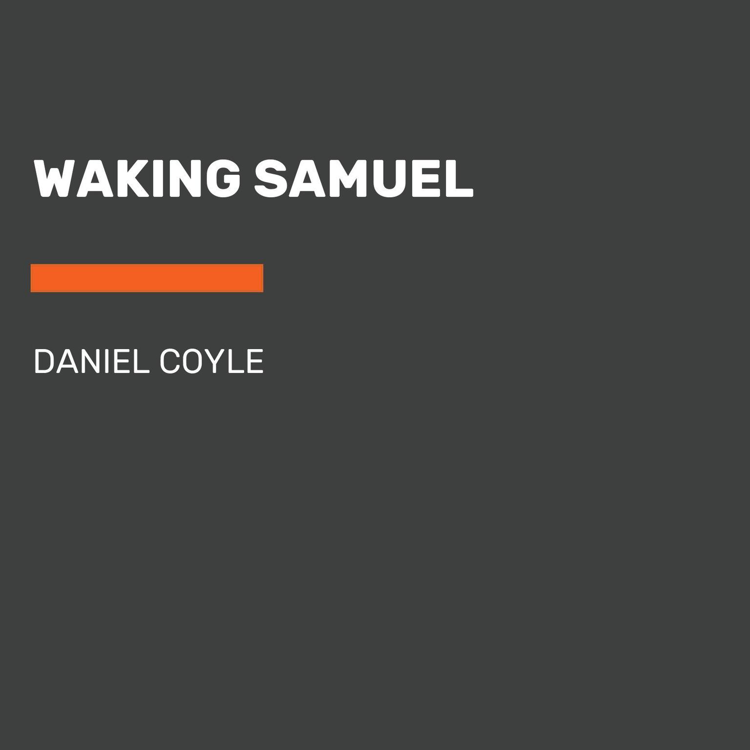 Waking Samuel Audiobook, by Daniel Coyle