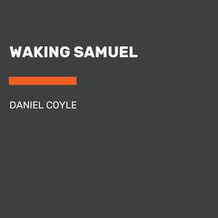 Waking Samuel Audiobook, by Daniel Coyle