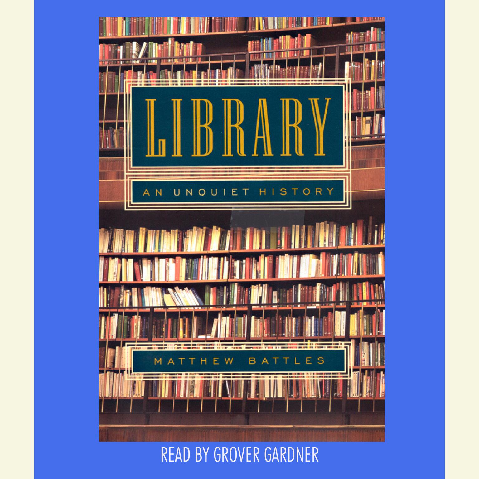 Library: An Unquiet History Audiobook, by Matthew Battles