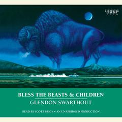 Bless the Beasts & Children Audiobook, by Glendon Swarthout