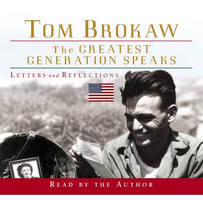The Greatest Generation Speaks: Letters and Reflections Audiobook, by Tom Brokaw