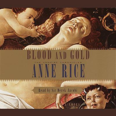 Blood and Gold Audiobook, by Anne Rice