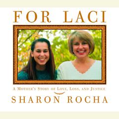 For Laci: A Mother's Story of Love, Loss, and Justice Audiobook, by 