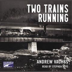 Two Trains Running: A Novel Audiobook, by Andrew Vachss