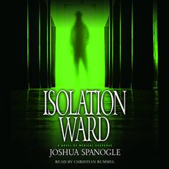 Isolation Ward Audiobook, by Joshua Spanogle