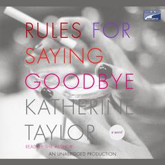 Rules for Saying Goodbye Audiobook, by Katherine Taylor