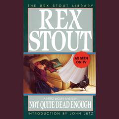 Not Quite Dead Enough Audiobook, by Rex Stout