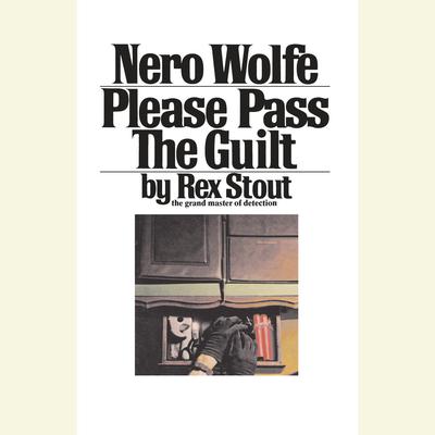 Please Pass the Guilt Audiobook, by Rex Stout