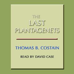 The Last Plantagenets Audiobook, by Thomas B. Costain